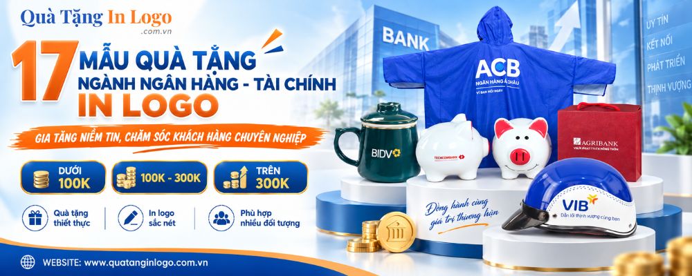 Top 17 quà tặng ngành ngân hàng - tài chính in logo gia tăng niềm tin, chăm sóc khách hàng chuyên nghiệp
